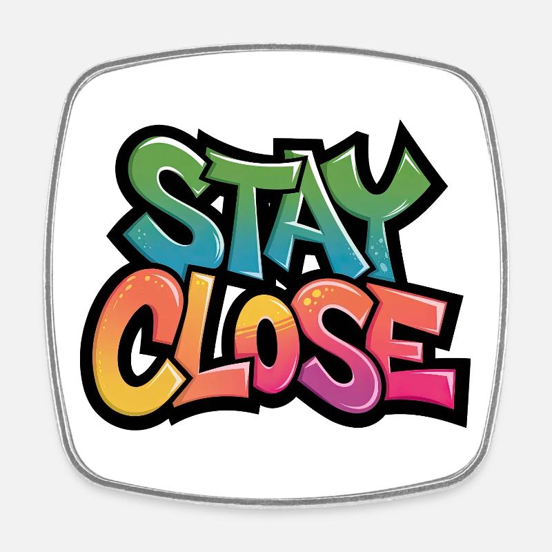 Stay Close Graffiti Typography - Square fridge magnet - white