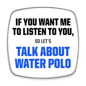 Let's Talk About Water Polo Funny Sports Quote - Viereckiger Kühlschrankmagnet - Weiß - Vorne