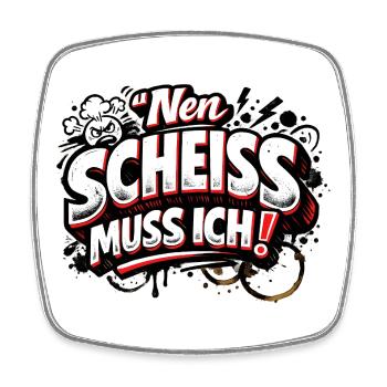 Nen Scheiss Muss Ich freches Statement - Viereckiger Kühlschrankmagnet - Weiß - Vorne