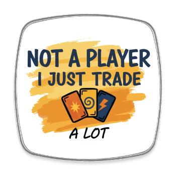 Not A Player I Just Trade A Lot Trading Card - Square fridge magnet - white - Front