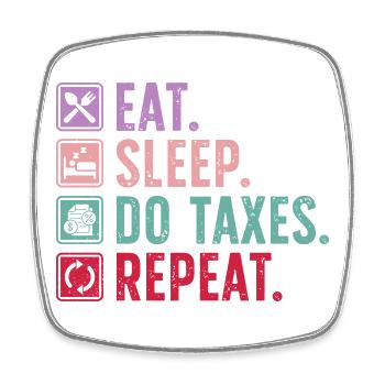 EAT. SLEEP. DO TAXES. REPEAT. - Square fridge magnet - white - Front