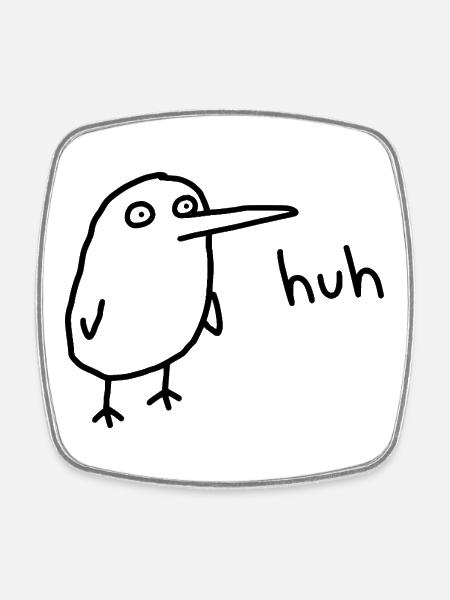 Huh Funny Confused Derpy Bird - Square fridge magnet - white