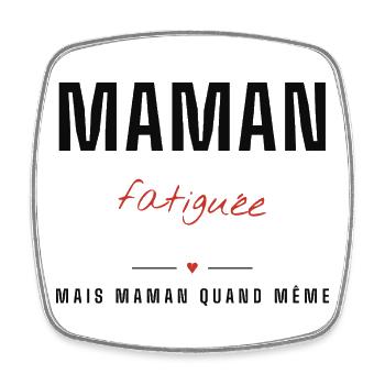 Maman Fatiguée - Force et Fierté - Magnet carré - blanc - Devant