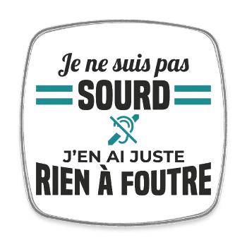 je ne suis pas sourde, j'en ai juste rien a foutre - Magnet carré - blanc - Devant