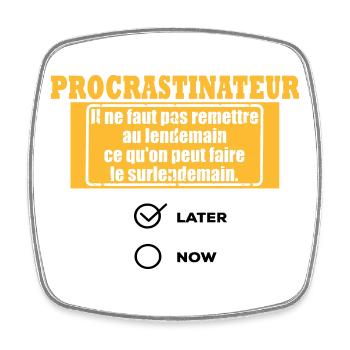 Procrastinateur surlendemain - Magnet carré - blanc - Devant