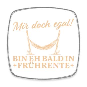 Altersteilzeit Egal Bin eh bald in Frührente - Viereckiger Kühlschrankmagnet - Weiß - Vorne