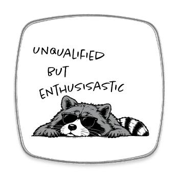 Unqualified but Enthusiastic – Lustiger Waschbär - Viereckiger Kühlschrankmagnet - Weiß - Vorne