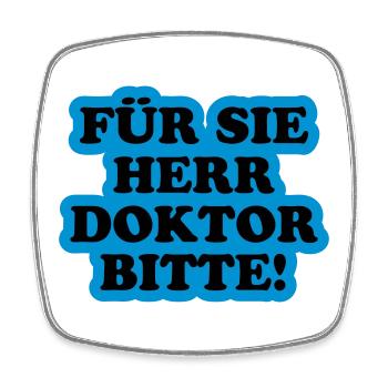 Für Sie Herr Doktor bitte | Promoviert - Magnet carré - blanc - Devant