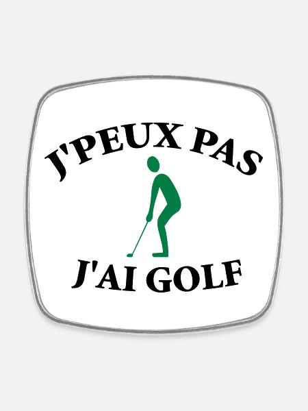 Je ne peux pas, j’ai golf. - Magnet carré - blanc