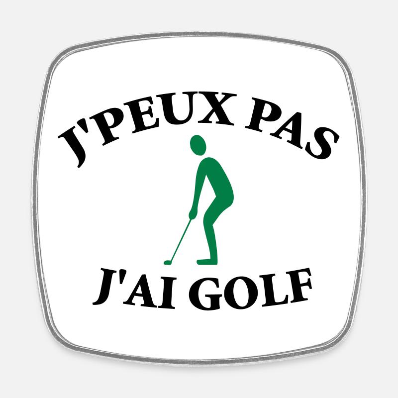 Je ne peux pas, j’ai golf. - Magnet carré - blanc