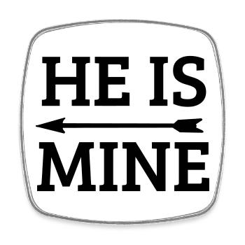 he is mine - Square fridge magnet - white - Front
