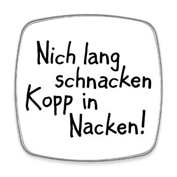 Nich lang schnacken Kopp in Nacken! - Viereckiger Kühlschrankmagnet - Weiß - Vorne