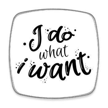 I do what I want - Magnet carré - blanc - Devant