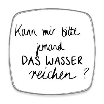 Kann mir bitte jemand das Wasser reichen? - Viereckiger Kühlschrankmagnet - Weiß - Vorne