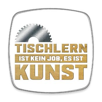 Tischlern ist Kunst Tischler Sägeblatt mit Spruch - Viereckiger Kühlschrankmagnet - Weiß - Vorne