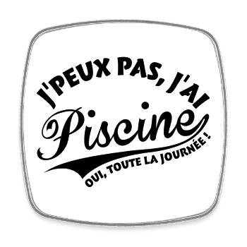 J'peux pas, J'ai piscine, oui toute la journée ! - Magnet carré - blanc - Devant