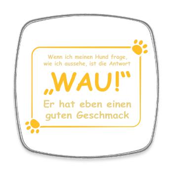 Wenn ich meinen Hund frage, wie ich aussehe.. WAU! - Viereckiger Kühlschrankmagnet - Weiß - Vorne