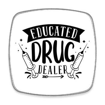 Educated Drug Dealer Nurse Humor - Square fridge magnet - white - Front