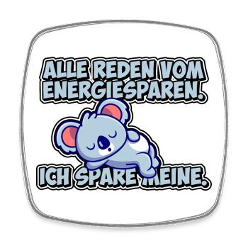 Alle reden vom Energiesparen. Ich spare meine. - Viereckiger Kühlschrankmagnet - Weiß - Vorne