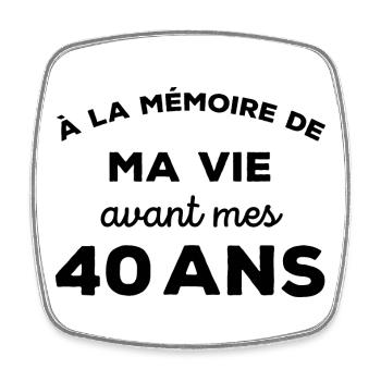 A la mémoire de ma vie avant mes 40 ans - Magnet carré - blanc - Devant