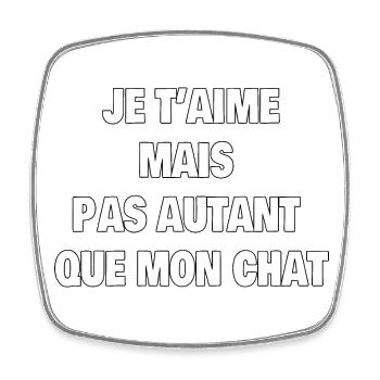 Je t'aime mais pas autant que mon chat - Magnet carré - blanc - Devant