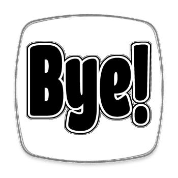 Bye!. Cheerful expression - Square fridge magnet - white - Front