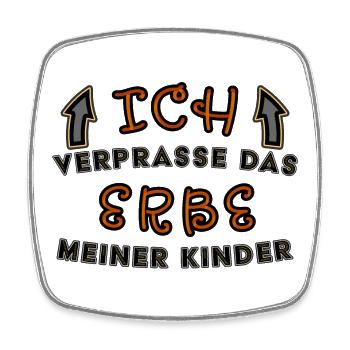 Verprasse das Erbe meiner Kinder lustiger Spruch - Viereckiger Kühlschrankmagnet - Weiß - Vorne