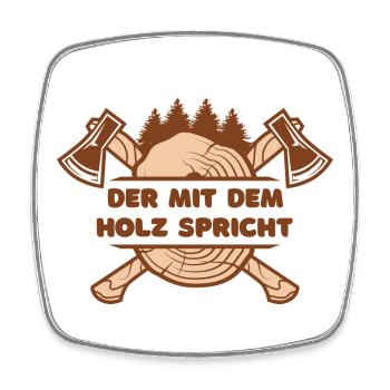 Der mit dem Holz spricht - Viereckiger Kühlschrankmagnet - Weiß - Vorne