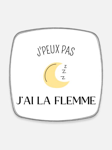 Je peux pas jai la flemme - Magnet carré - blanc