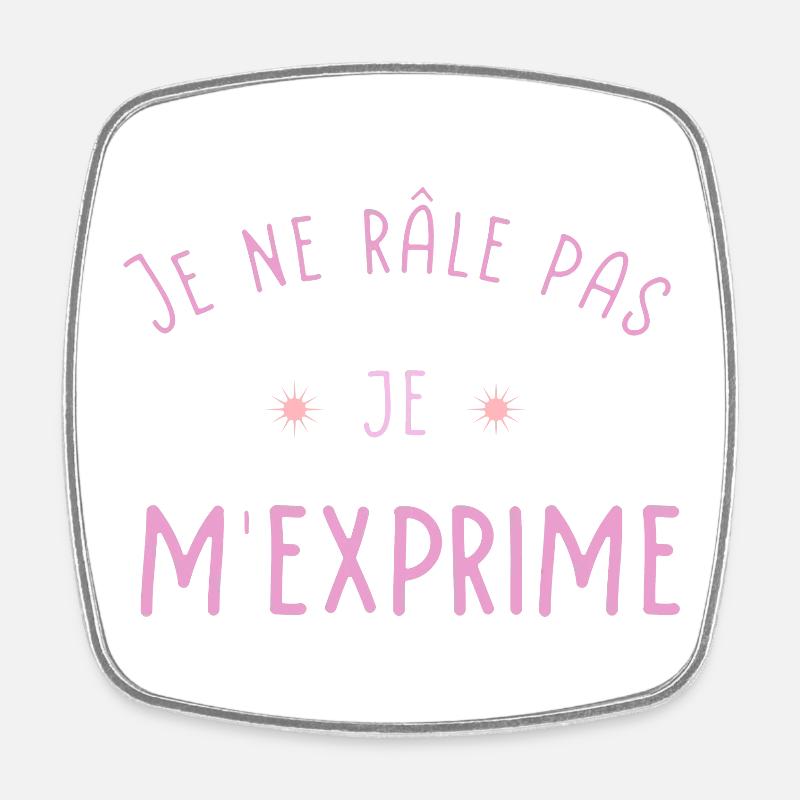 Je ne rale pas je m'exprime rose - Magnet carré - blanc