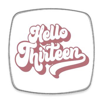 Hello Thirteen - Cute 13th Birthday 13 Years Old - Square fridge magnet - white - Front