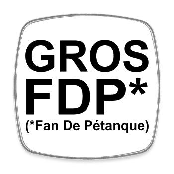 Gros FDP (Fan de Pétanque) - Magnet carré - blanc - Devant