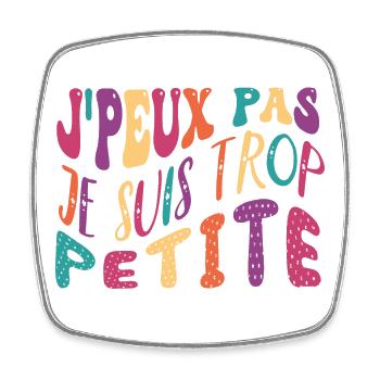 J'peux pas je suis trop petite humour femme - Magnet carré - blanc - Devant