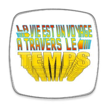 La vie est un voyage à travers le temps. - Magnet carré - blanc - Devant