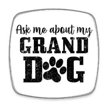 ask me about my grand dog - Square fridge magnet - white - Front