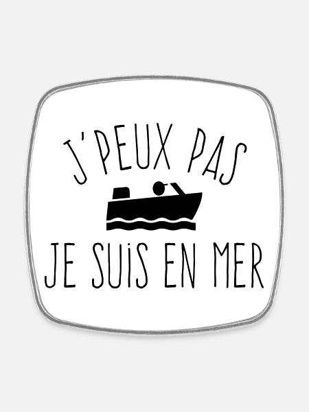 J'peux pas je suis en mer - Humour Bateau - Magnet carré - blanc