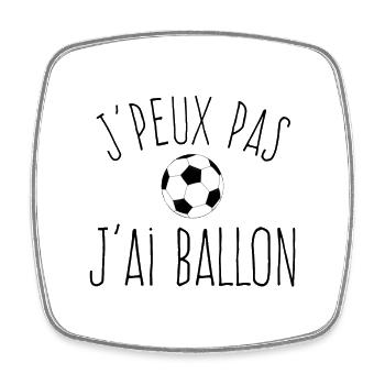 J'peux pas j'ai Ballon - Humour Football - Magnet carré - blanc - Devant