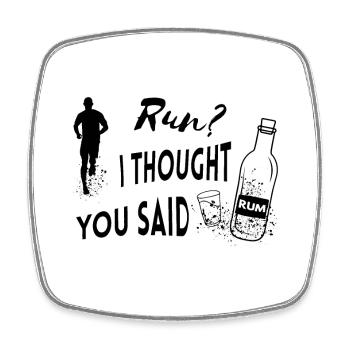 Run I thought you said Rum Funny Quote - Square fridge magnet - white - Front