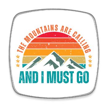 The mountains are calling And I MUST GO - Square fridge magnet - white - Front