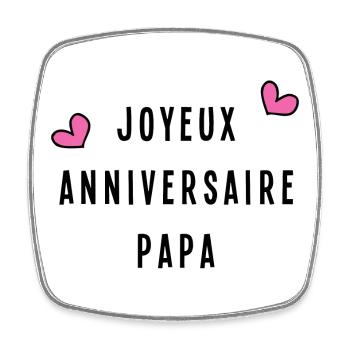 JOYEUX ANNIVERSAIRE PAPA. FÊTE DES PÈRES - Magnet carré - blanc - Devant