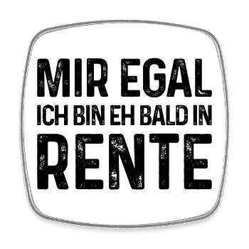 Rentner Spruch - Mir egal Ich bin eh bald in Rente - Viereckiger Kühlschrankmagnet - Weiß - Vorne