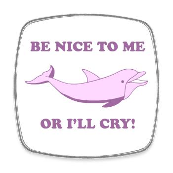Süßer Delfin – Be Nice to Me or I’ll Cry - Square fridge magnet - white - Front