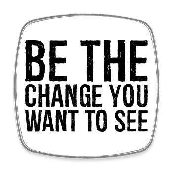 be the change you want to see - Square fridge magnet - white - Front