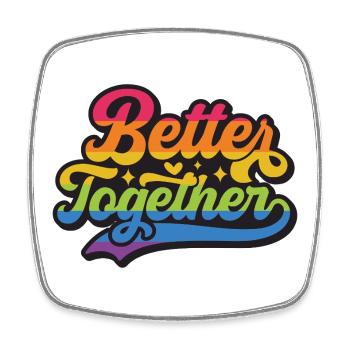 LGBT Pride Month - Better Together - Square fridge magnet - white - Front