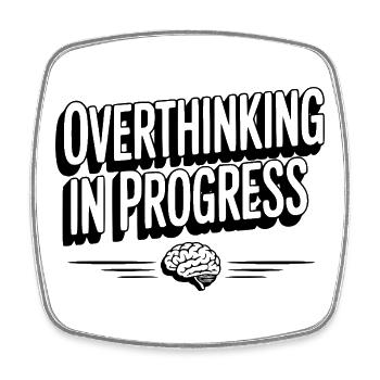 Overthinking in Progress - Square fridge magnet - white - Front