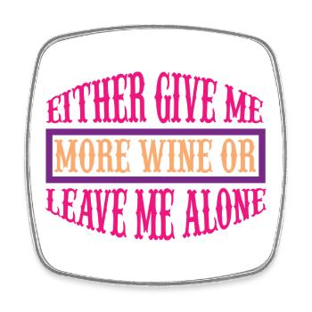 Give me more wine or leave - Viereckiger Kühlschrankmagnet - Weiß - Vorne