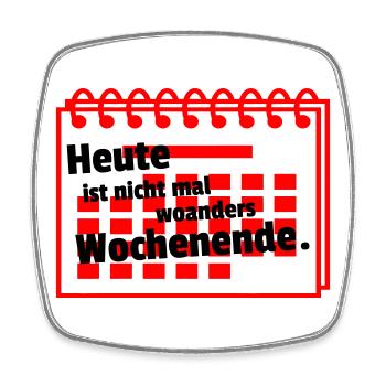 Nirgends Wochenende - Viereckiger Kühlschrankmagnet - Weiß - Vorne