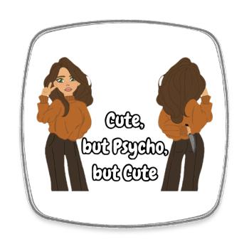 Cute, but Psycho, but Cute - Square fridge magnet - white - Front