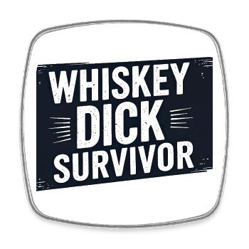 Whiskey Dick Survivor Dirty Humor Naughty Drec - Square fridge magnet - white - Front