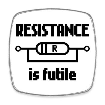 Resistance Is Futile – Nerd Electro Saying Design - Square fridge magnet - white - Front